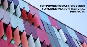 Top Powder Coating Colors for Modern Architectural Projects
